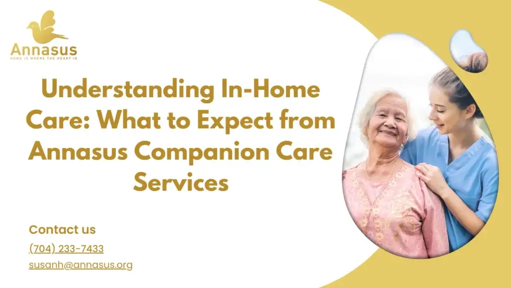 Understanding In-Home Care: What to Expect from Annasus Companion Care Services